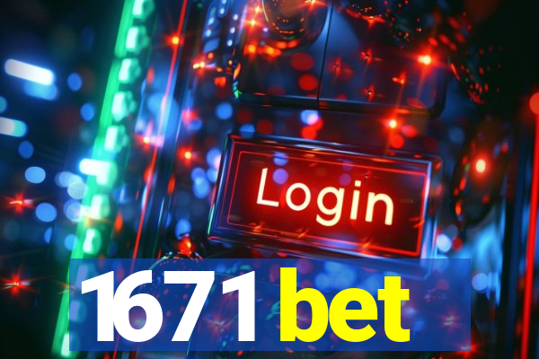 1671 bet